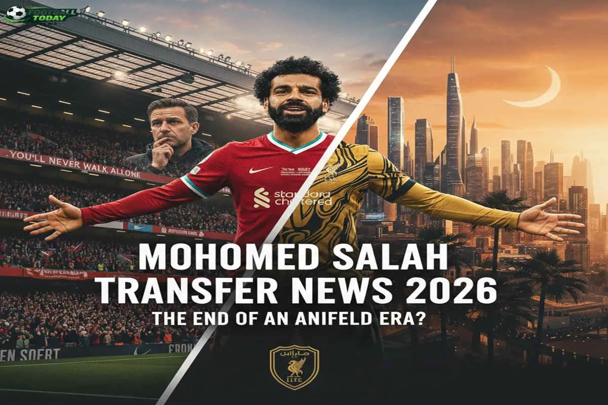 Mohamed Salah Transfer News 2026 The End of an Anfield Era