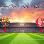 Barcelona vs Girona 2-1 Analysis Blaugrana Slipped to Second Place